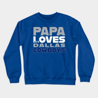 Papa Loves the Dallas Cowboys Crewneck Sweatshirt